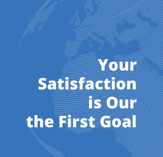 Your Satisfaction is Our the First Goal